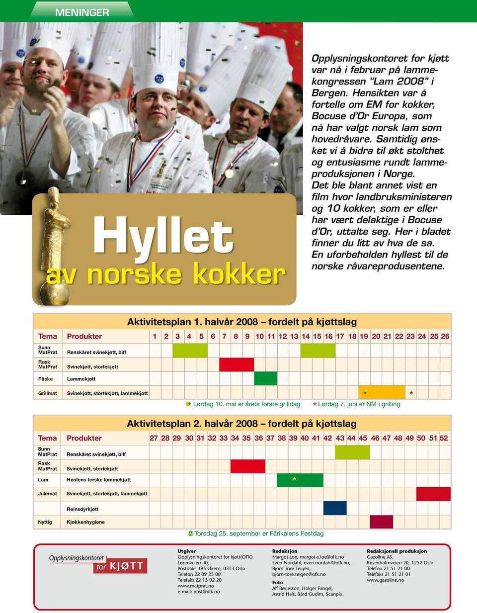 Det ble blant annet vist en film hvor landbruksministeren og 10 kokker, som er eller har vært delaktige i Bocuse d Or, uttalte seg. Her i bladet finner du litt av hva de sa.