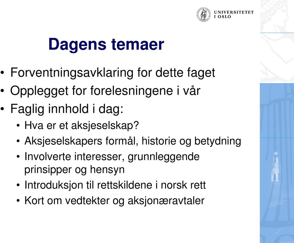 Aksjeselskapers formål, historie og betydning Involverte interesser,