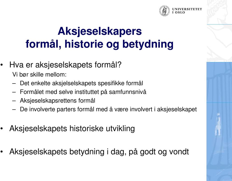 instituttet på samfunnsnivå Aksjeselskapsrettens formål De involverte parters formål med å