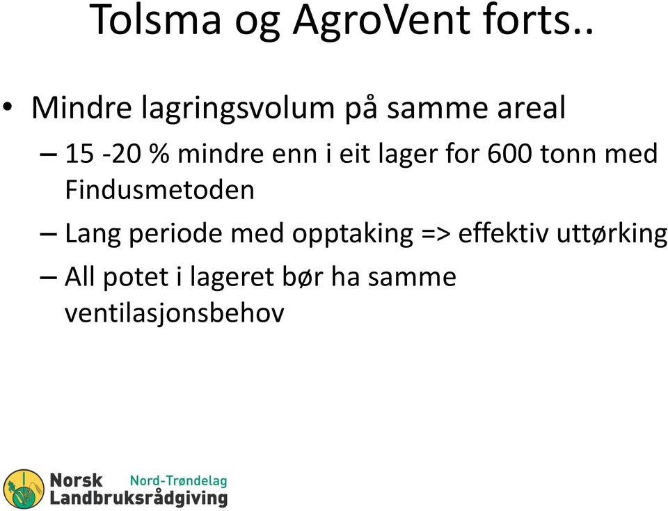 enn i eit lager for 600 tonn med Findusmetoden Lang