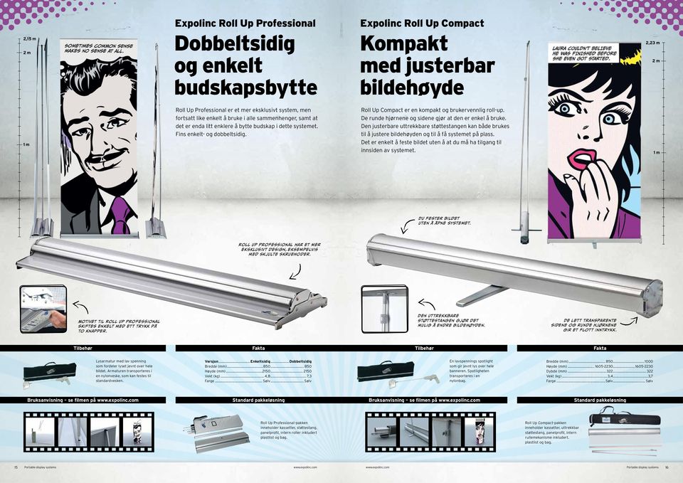 Roll Up Compact er en kompakt og brukervennlig roll-up. De runde hjørnene og sidene gjør at den er enkel å bruke.