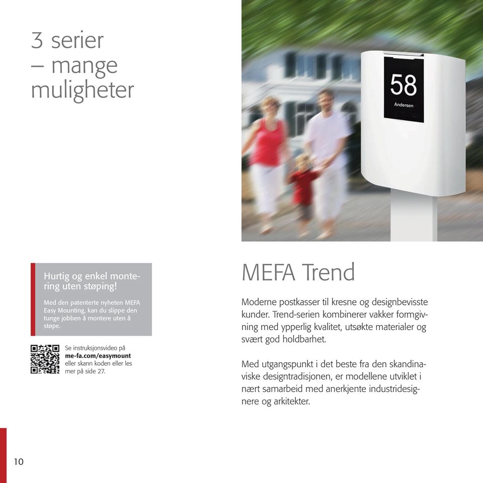 com/easymount eller skann koden eller les mer på side 27. MEFA Trend Moderne postkasser til kresne og designbevisste kunder.