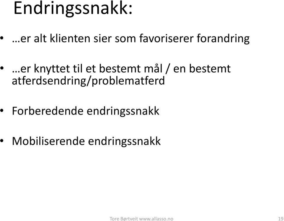 atferdsendring/problematferd Forberedende endringssnakk