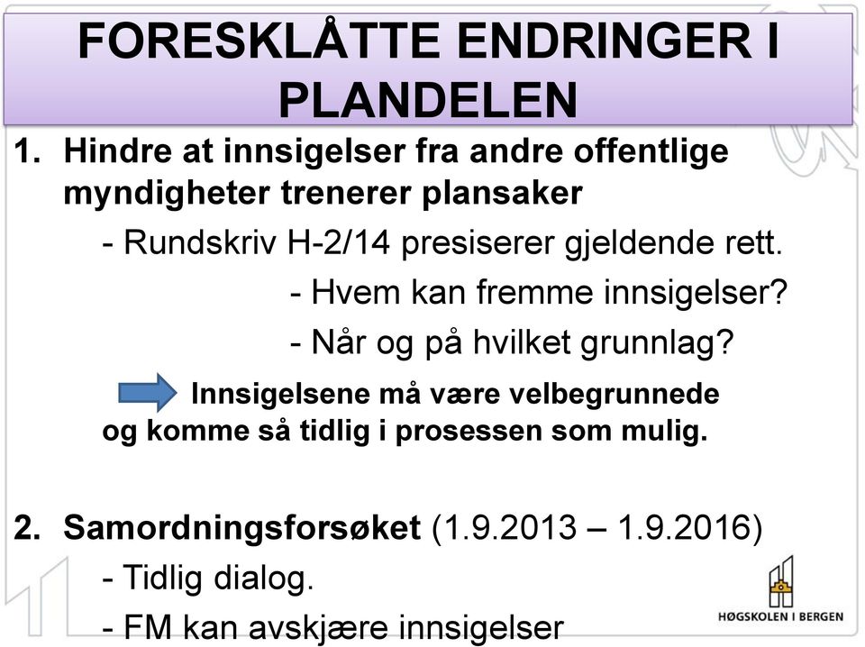 presiserer gjeldende rett. - Hvem kan fremme innsigelser? - Når og på hvilket grunnlag?