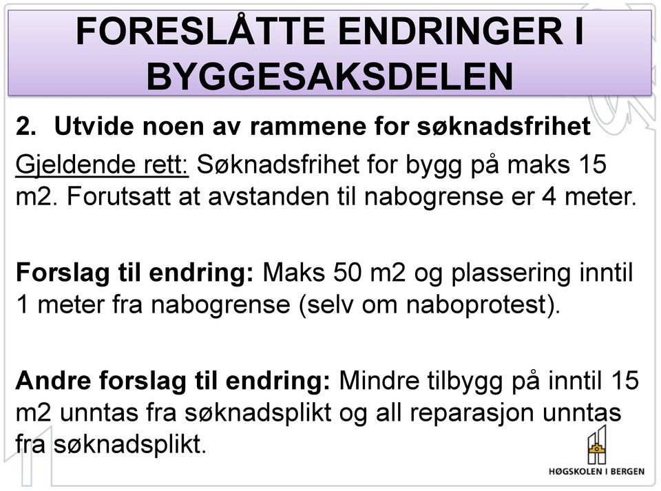 Forutsatt at avstanden til nabogrense er 4 meter.