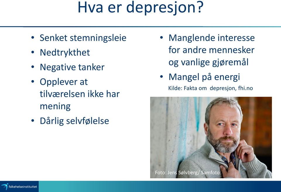 tilværelsen ikke har mening Dårlig selvfølelse Manglende interesse