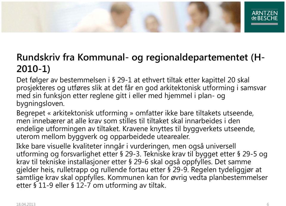 Begrepet «arkitektonisk utforming» omfatter ikke bare tiltakets utseende, men innebærer at alle krav som stilles til tiltaket skal innarbeides i den endelige utformingen av tiltaket.