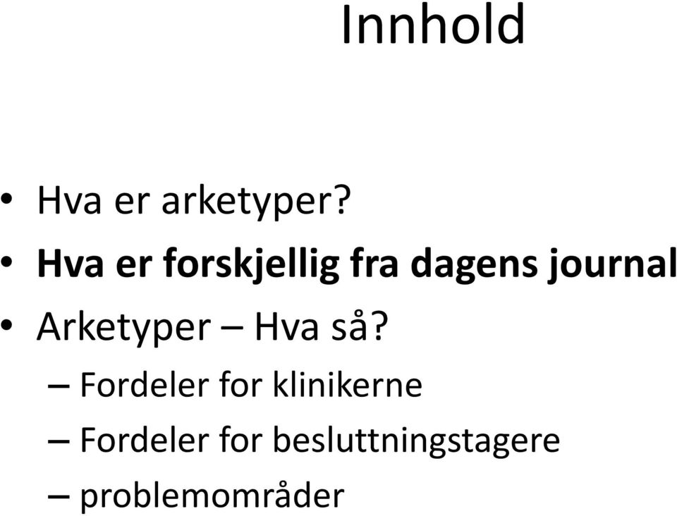 Arketyper Hva så?