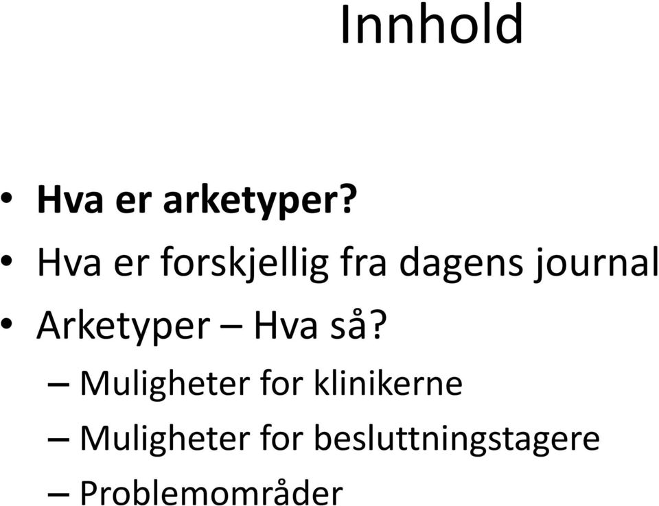 Arketyper Hva så?