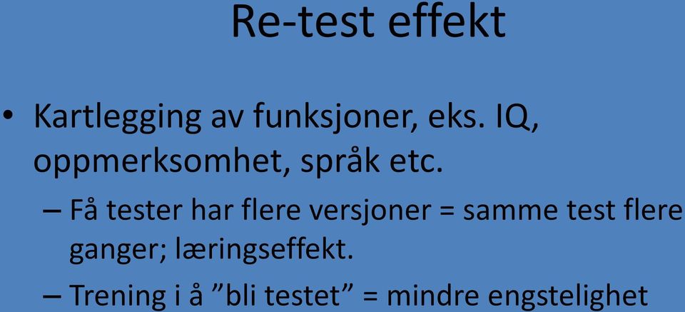 Få tester har flere versjoner = samme test flere