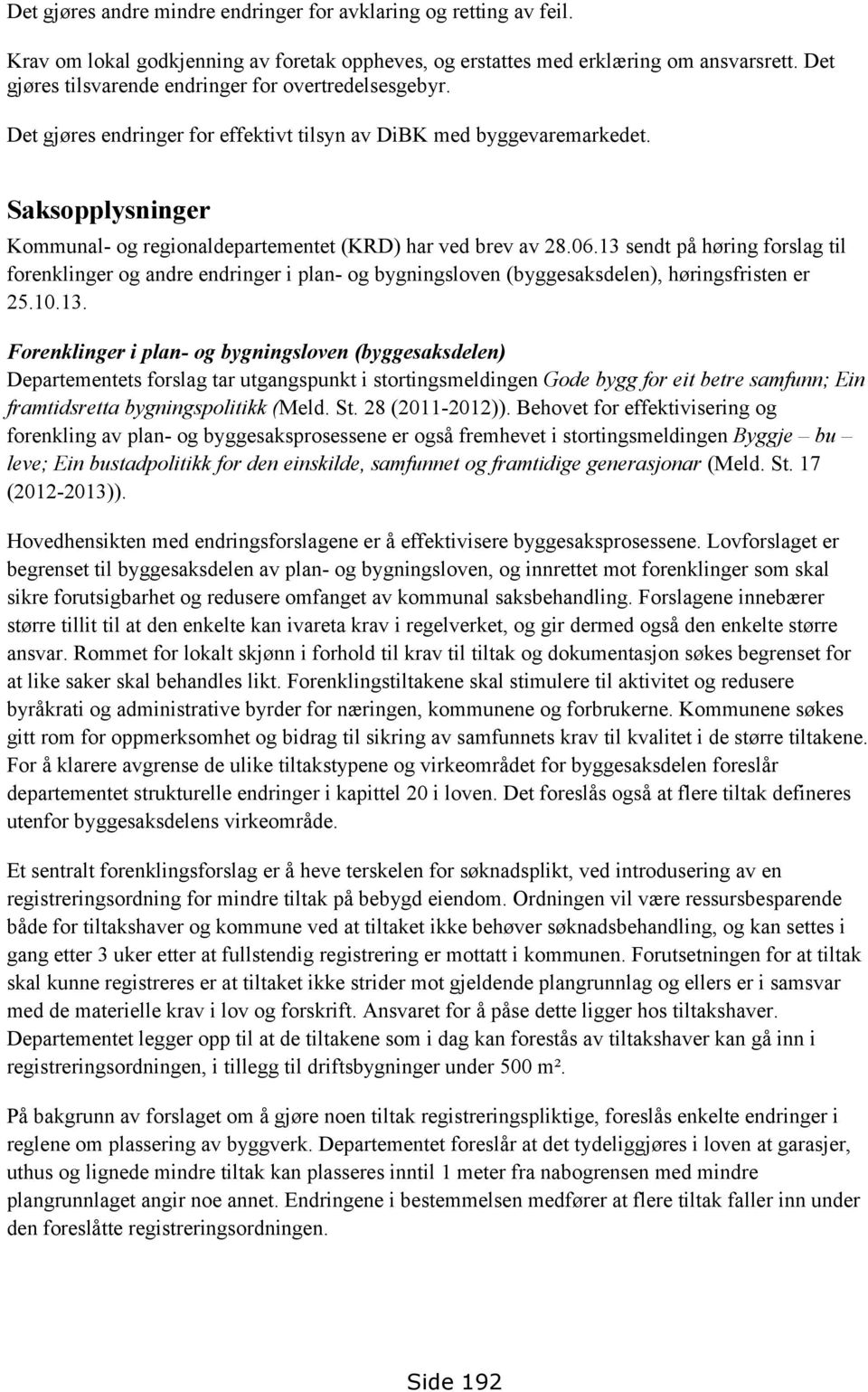 Saksopplysninger Kommunal- og regionaldepartementet (KRD) har ved brev av 28.06.