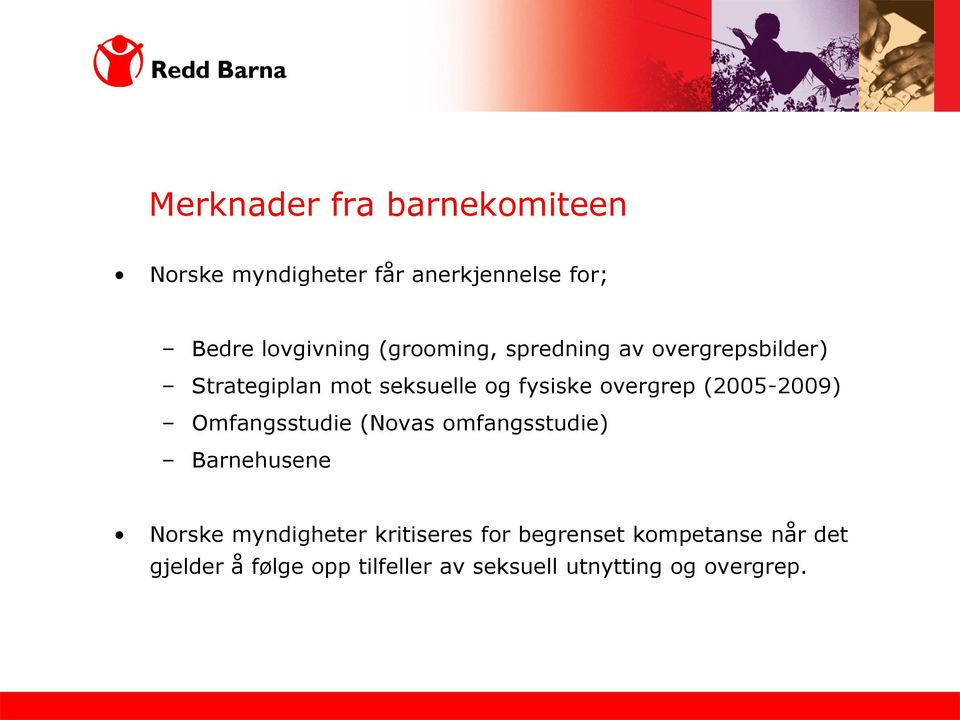 (2005-2009) Omfangsstudie (Novas omfangsstudie) Barnehusene Norske myndigheter kritiseres
