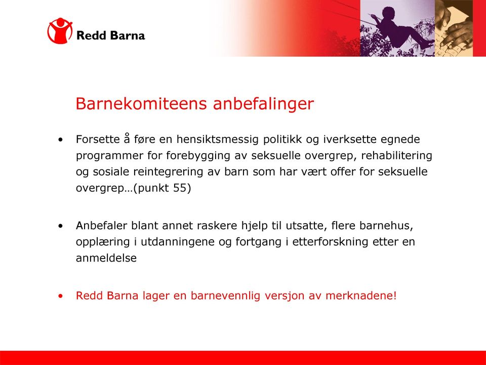 seksuelle overgrep (punkt 55) Anbefaler blant annet raskere hjelp til utsatte, flere barnehus, opplæring i