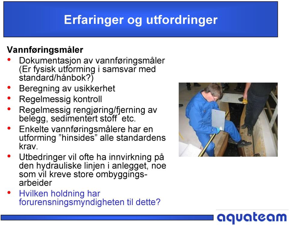 ) Beregning av usikkerhet Regelmessig kontroll Regelmessig rengjøring/fjerning av belegg, sedimentert stoff etc.