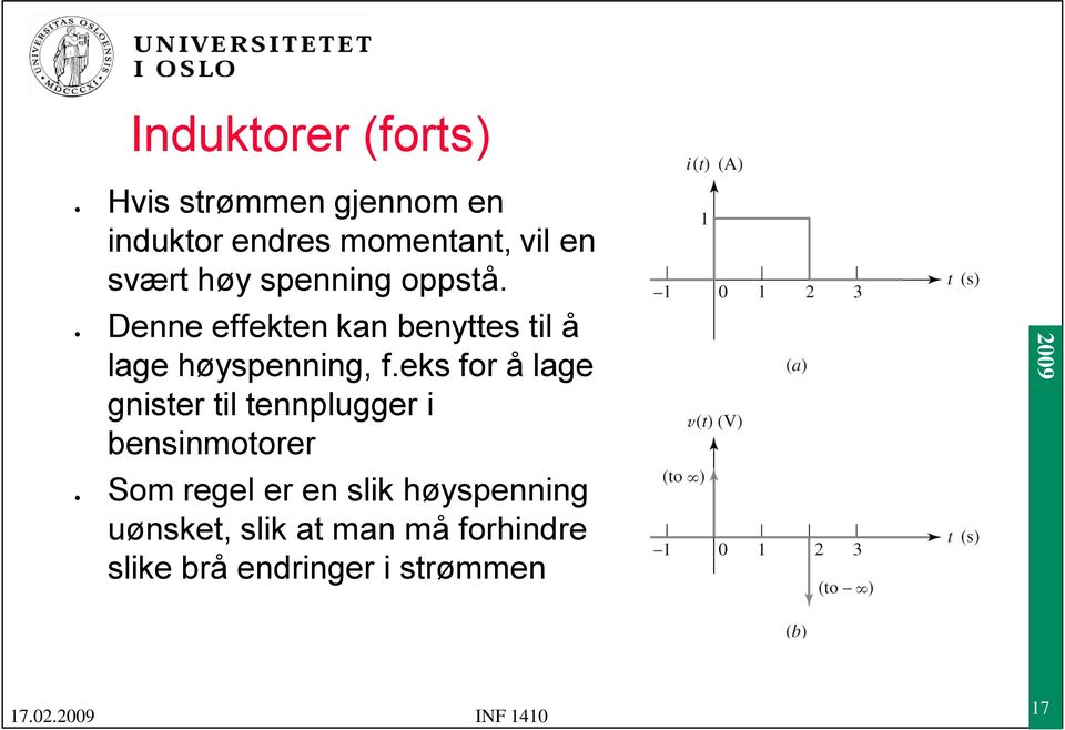 effekten kan benyttes til å lage høyspenning, f.