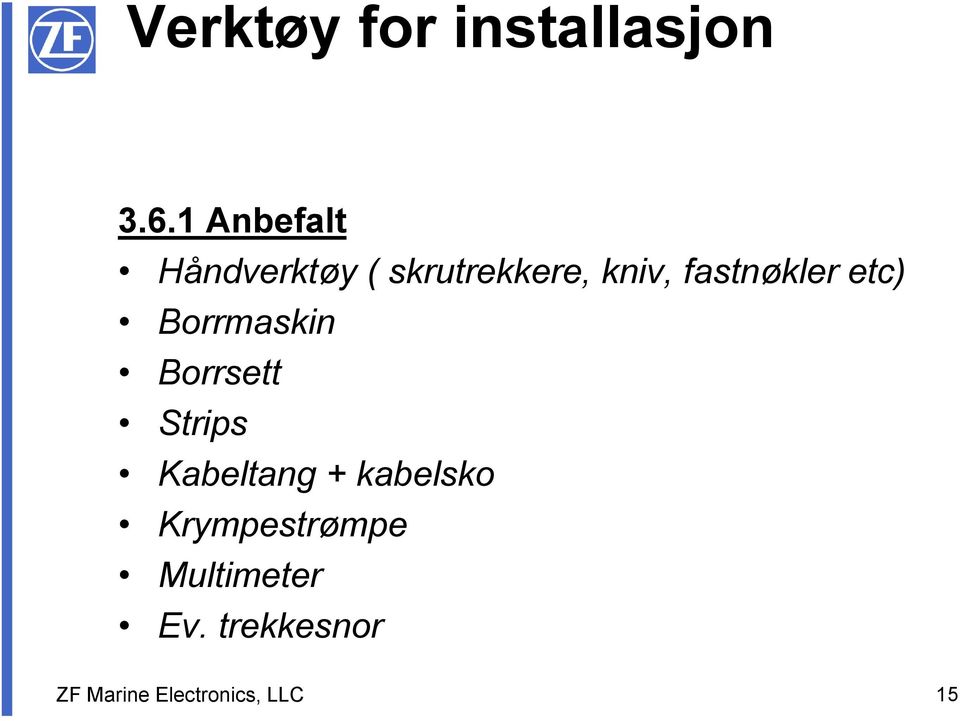 fastnøkler etc) Borrmaskin Borrsett Strips