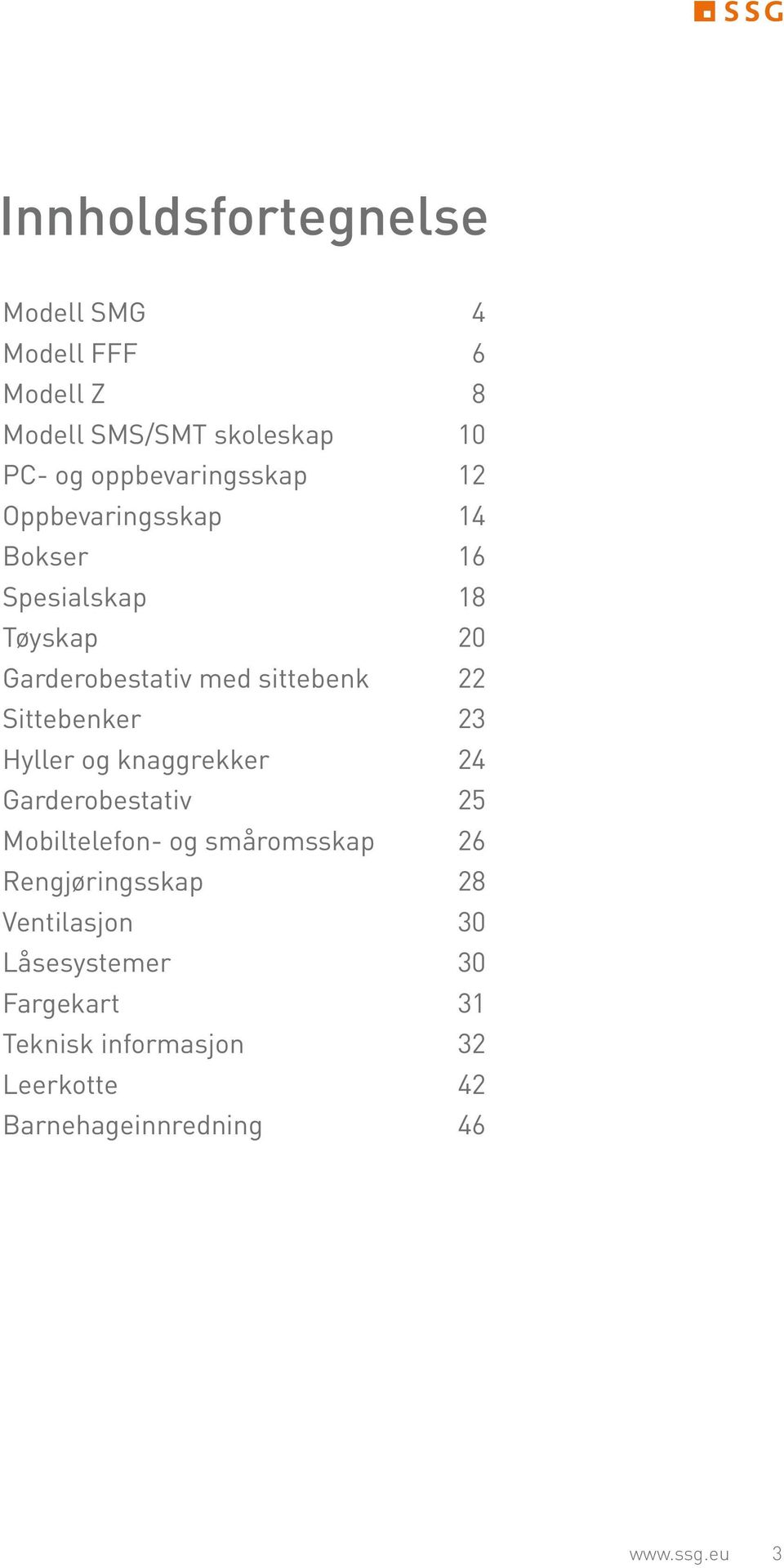 sittebenk 22 Sittebenker 23 Hyller og knaggrekker 24 Garderobestativ 25 Mobiltelefon- og småromsskap 26