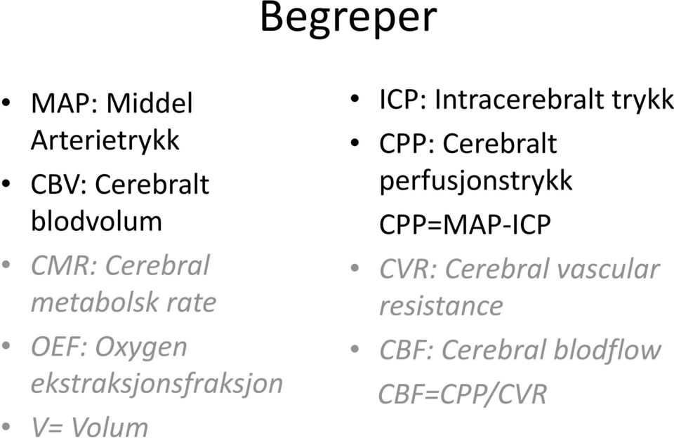 ICP: Intracerebralt trykk CPP: Cerebralt perfusjonstrykk CPP=MAP