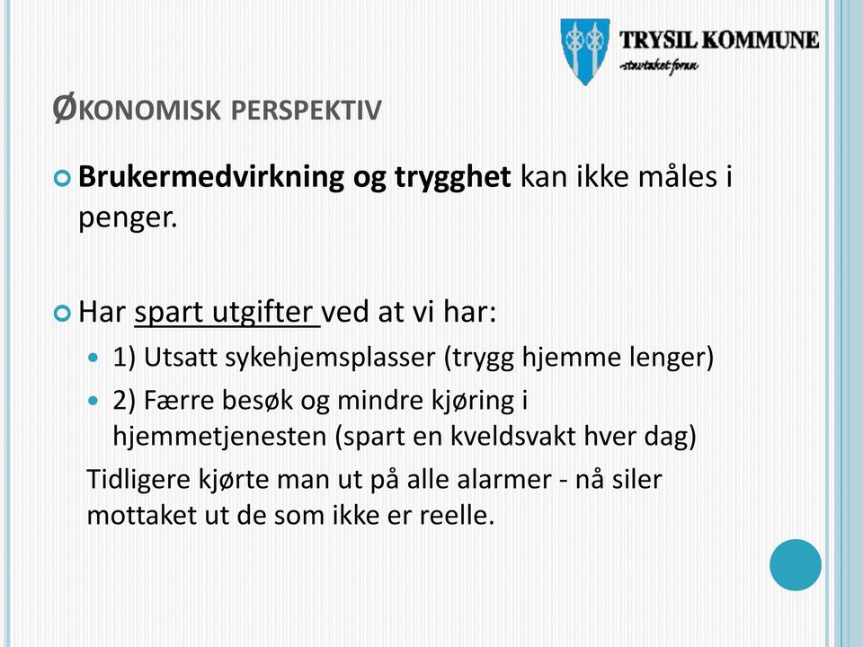 lenger) 2) Færre besøk og mindre kjøring i hjemmetjenesten (spart en kveldsvakt