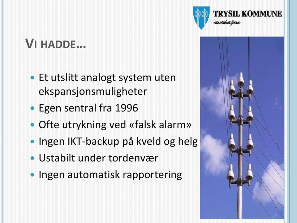 utrykning ved «falsk alarm» Ingen IKT-backup på