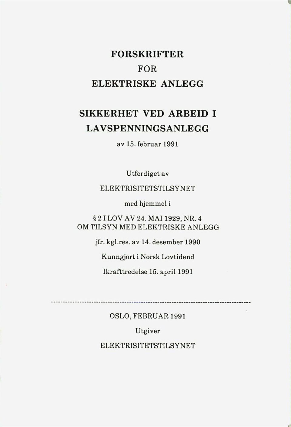 MAI 1929, NR. 4 OM TILSYN MED ELEKTRISKE ANLEGG jfr. kgl.res. av 14.