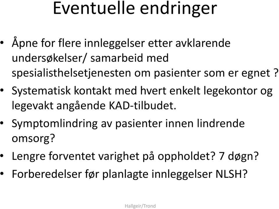 Systematisk kontakt med hvert enkelt legekontor og legevakt angående KAD-tilbudet.