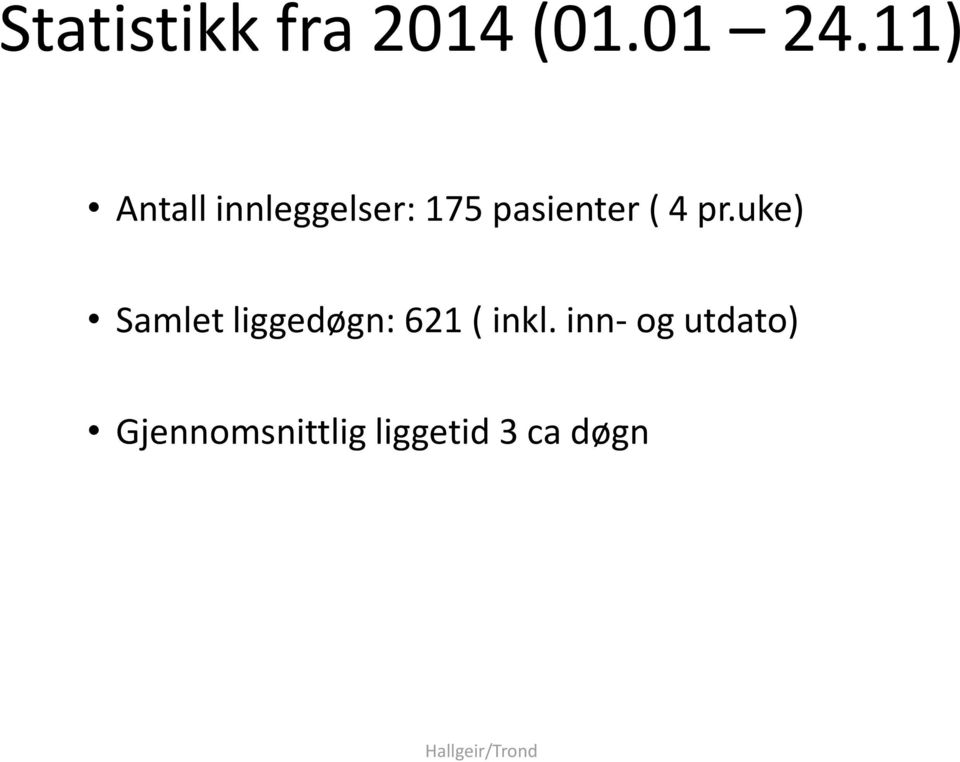 4 pr.uke) Samlet liggedøgn: 621 ( inkl.