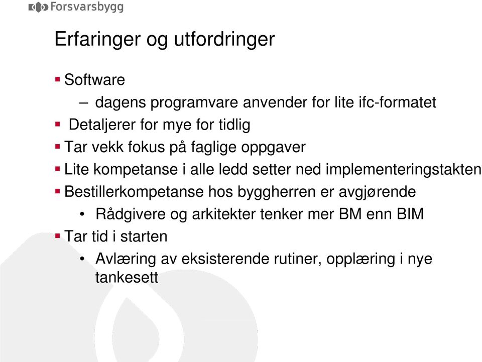 setter ned implementeringstakten Bestillerkompetanse hos byggherren er avgjørende Rådgivere og