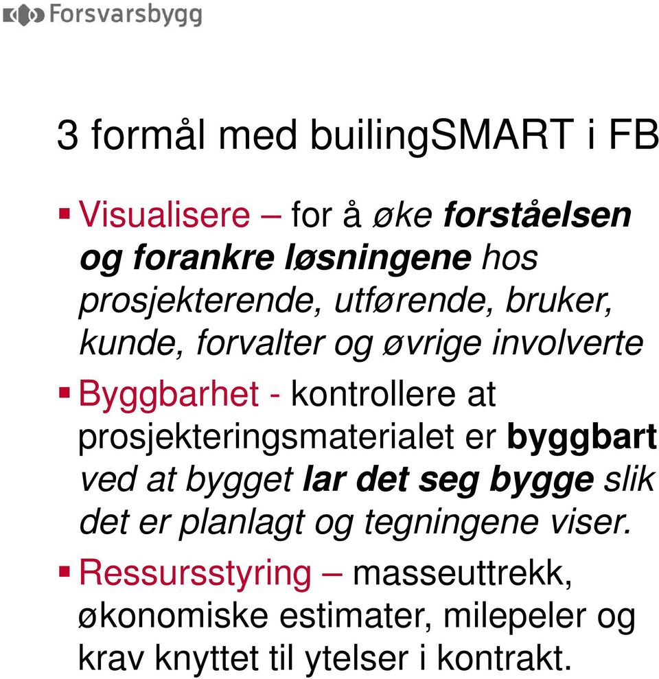 prosjekteringsmaterialet er byggbart ved at bygget lar det seg bygge slik det er planlagt og