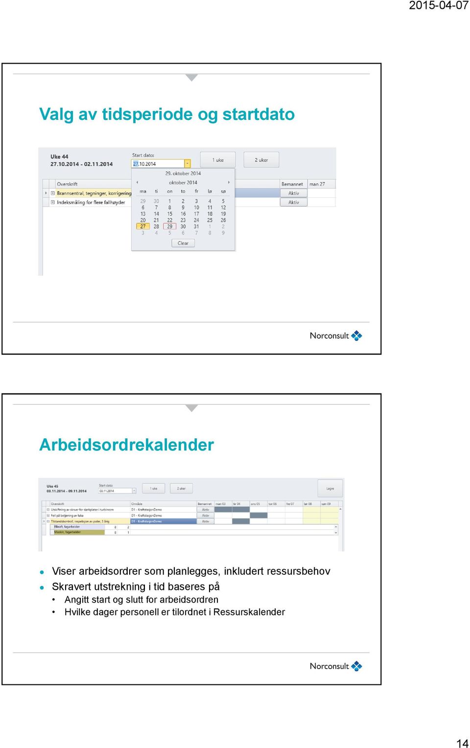 utstrekning i tid baseres på Angitt start og slutt for