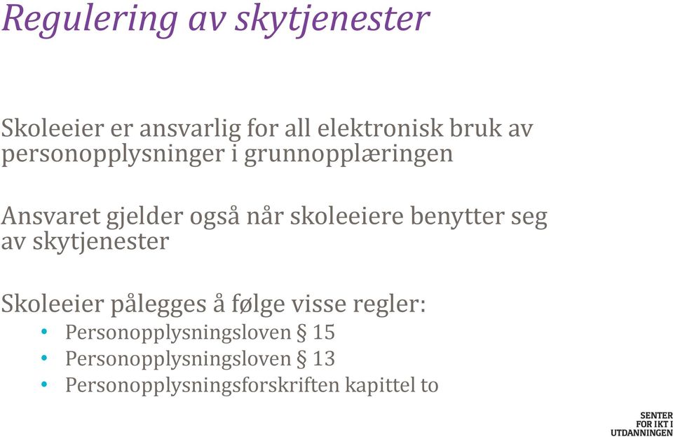 benytter seg av skytjenester Skoleeier pålegges å følge visse regler: