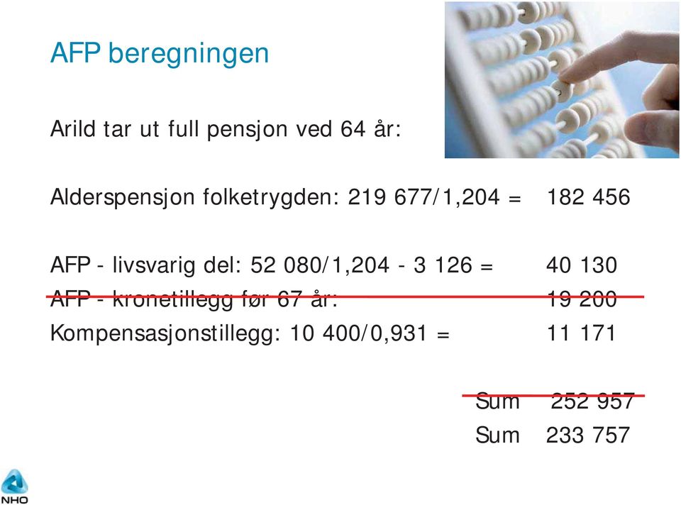 livsvarig del: 52 080/1,204-3 126 = 40 130 AFP - kronetillegg