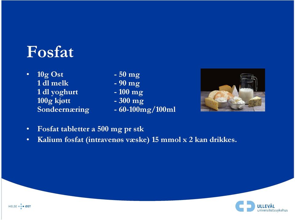- 60-100mg/100ml Fosfat tabletter a 500 mg pr stk
