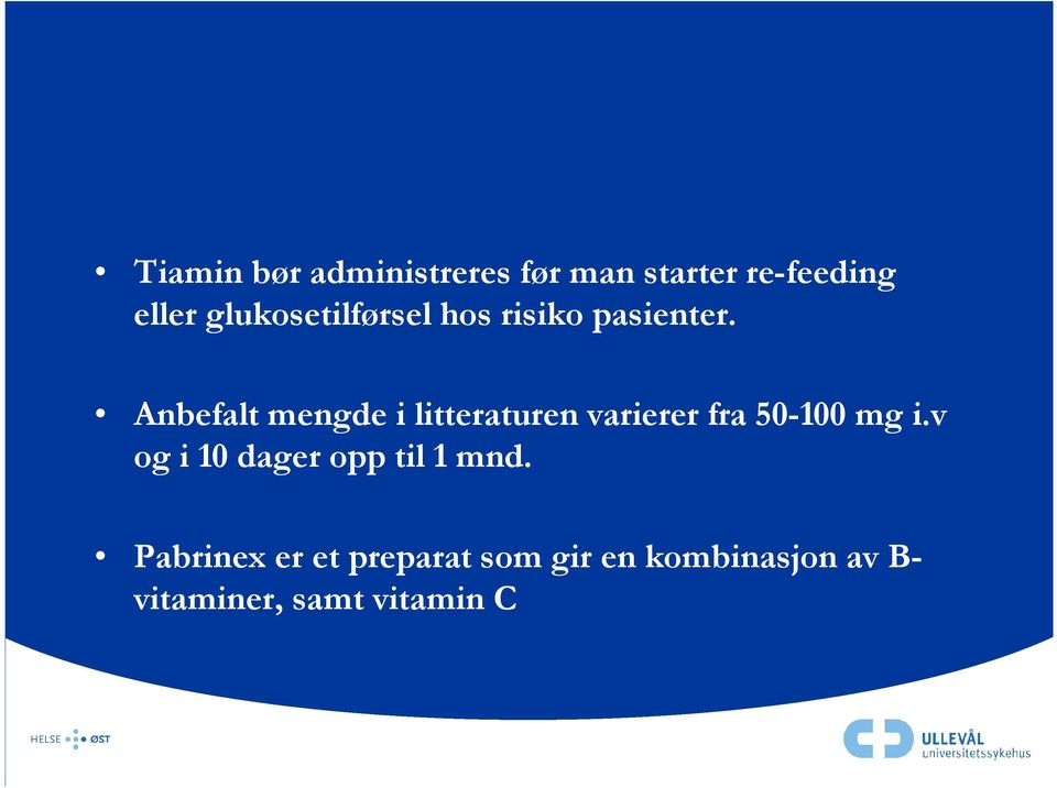 Anbefalt mengde i litteraturen varierer fra 50-100 mg i.