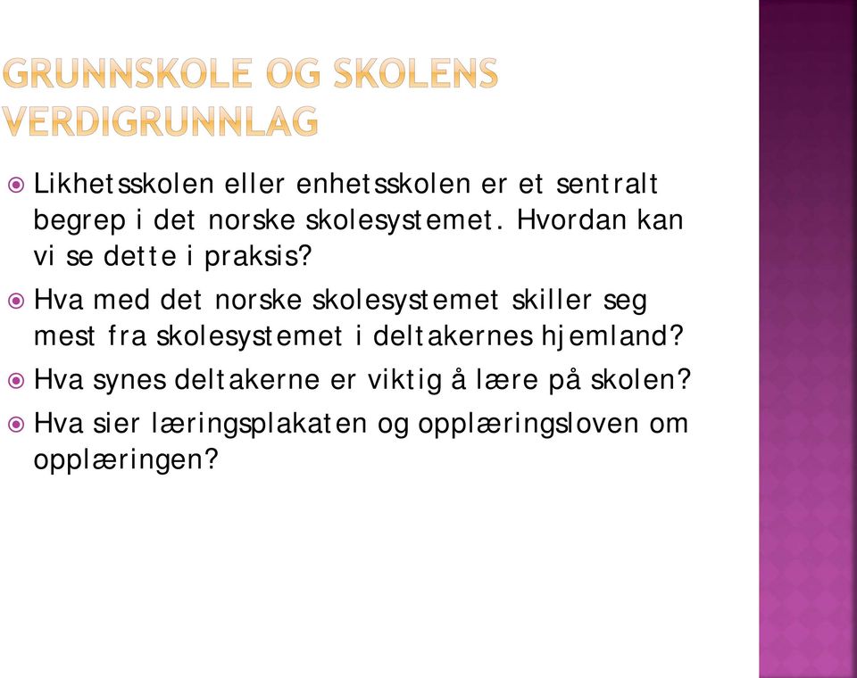 Hva med det norske skolesystemet skiller seg mest fra skolesystemet i