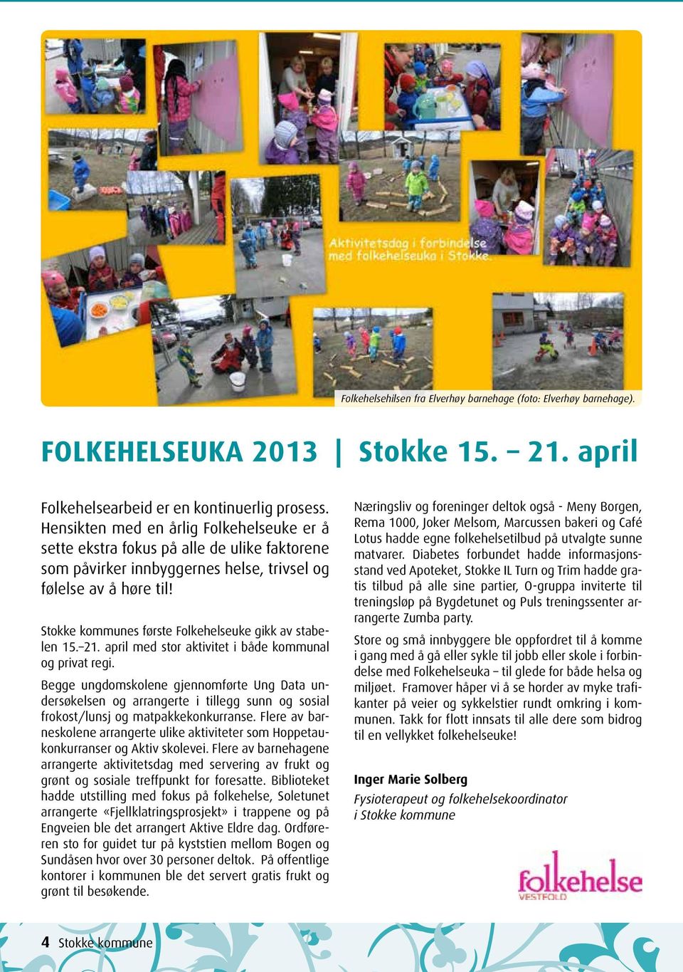 Stokke kommunes første Folkehelseuke gikk av stabelen 15. 21. april med stor aktivitet i både kommunal og privat regi.