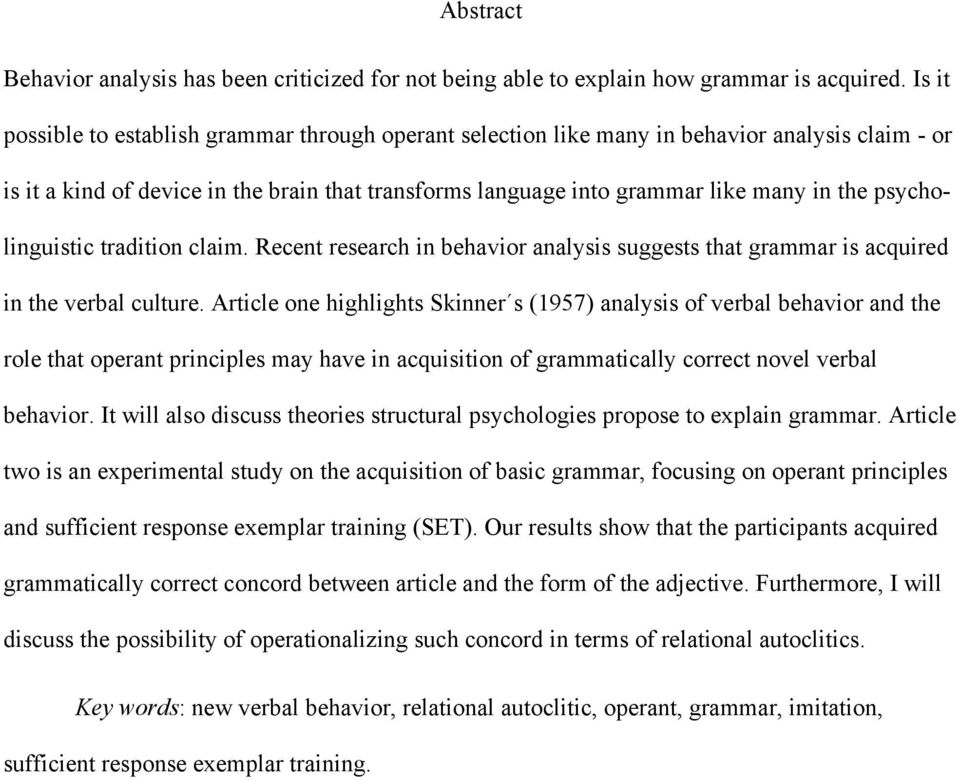 psycholinguistic tradition claim. Recent research in behavior analysis suggests that grammar is acquired in the verbal culture.