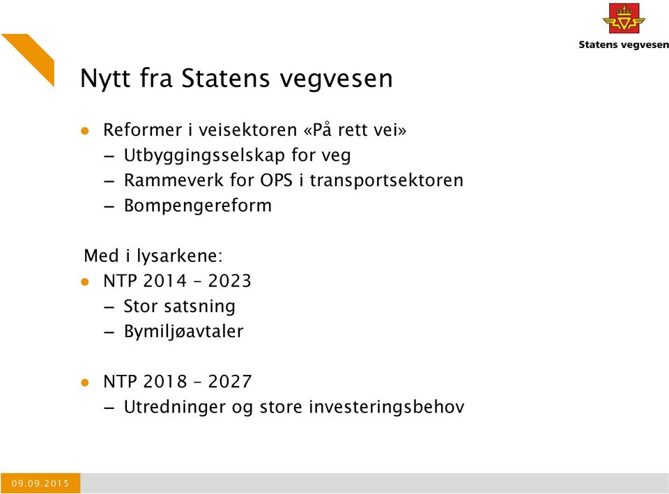 Bompengereform Med i lysarkene: NTP 2014 2023 Stor satsning