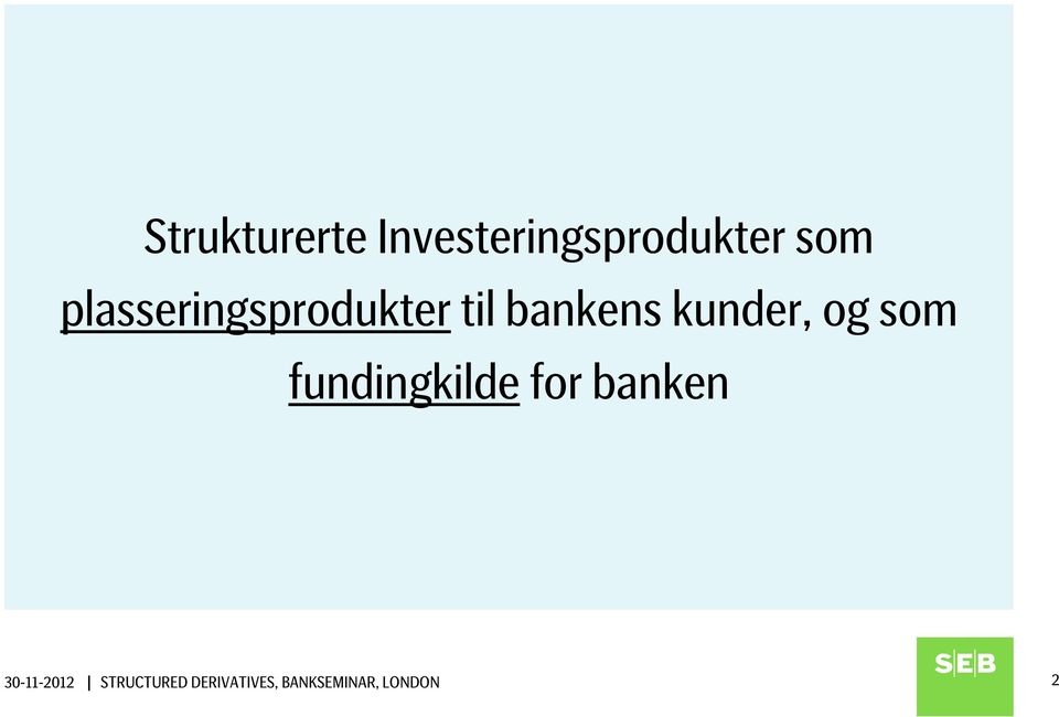 og som fundingkilde for banken 30-11-2012