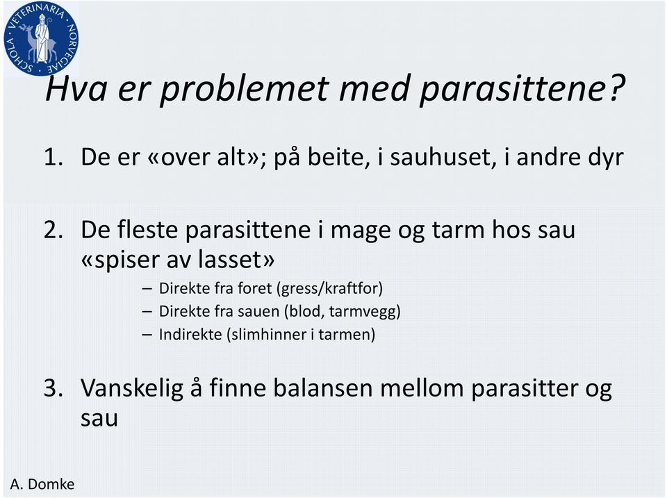 De fleste parasittene i mage og tarm hos sau «spiser av lasset» Direkte fra