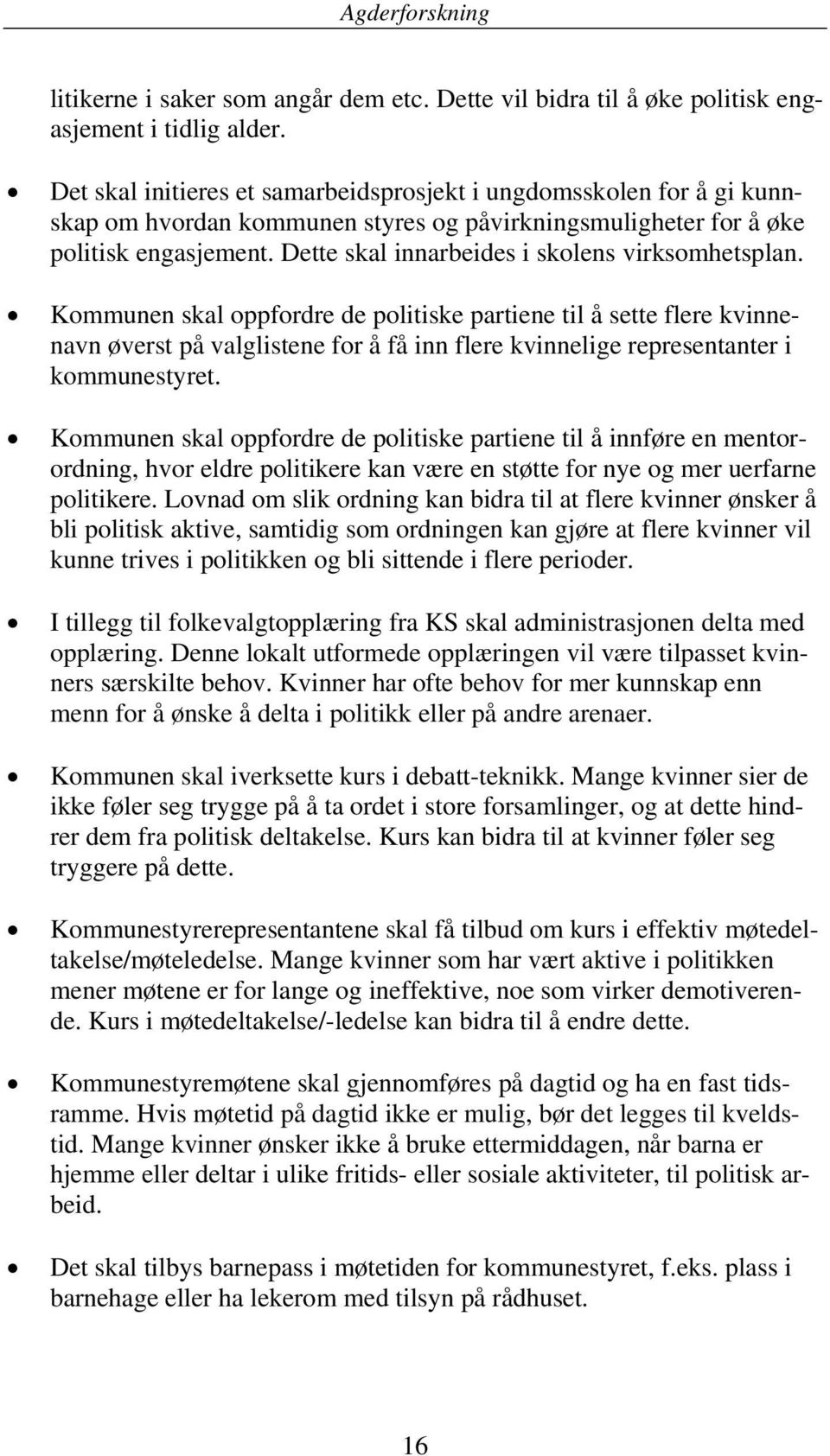 Dette skal innarbeides i skolens virksomhetsplan.