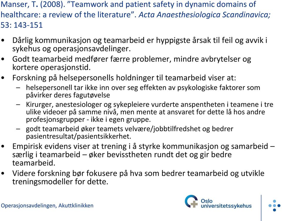 Godt teamarbeid medfører færre problemer, mindre avbrytelser og kortere operasjonstid.