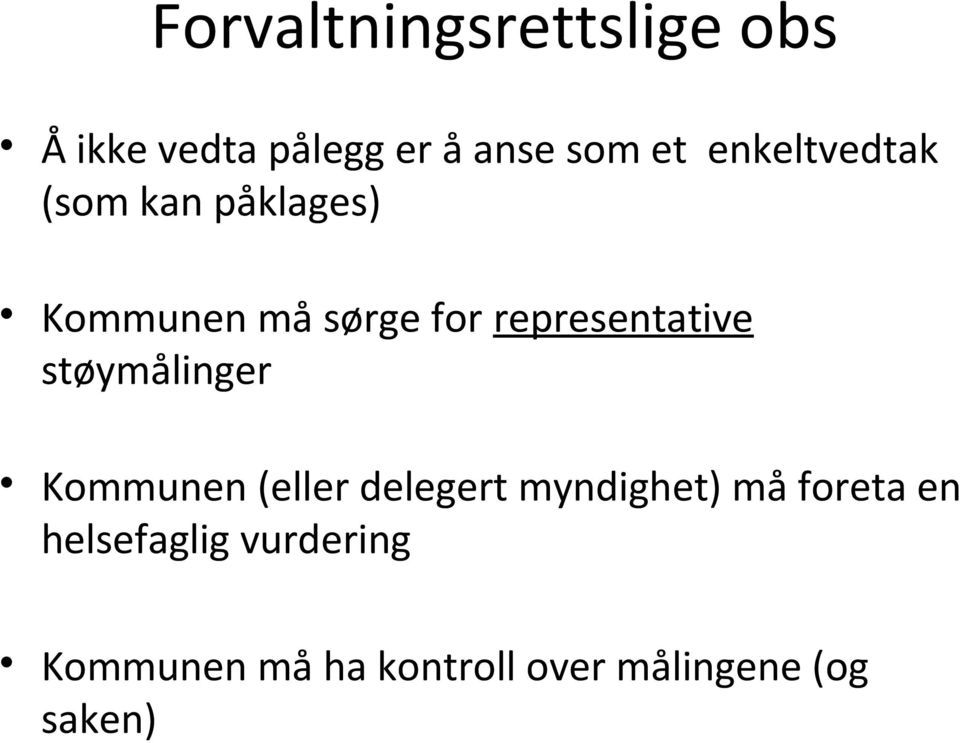 representative støymålinger Kommunen (eller delegert myndighet) må