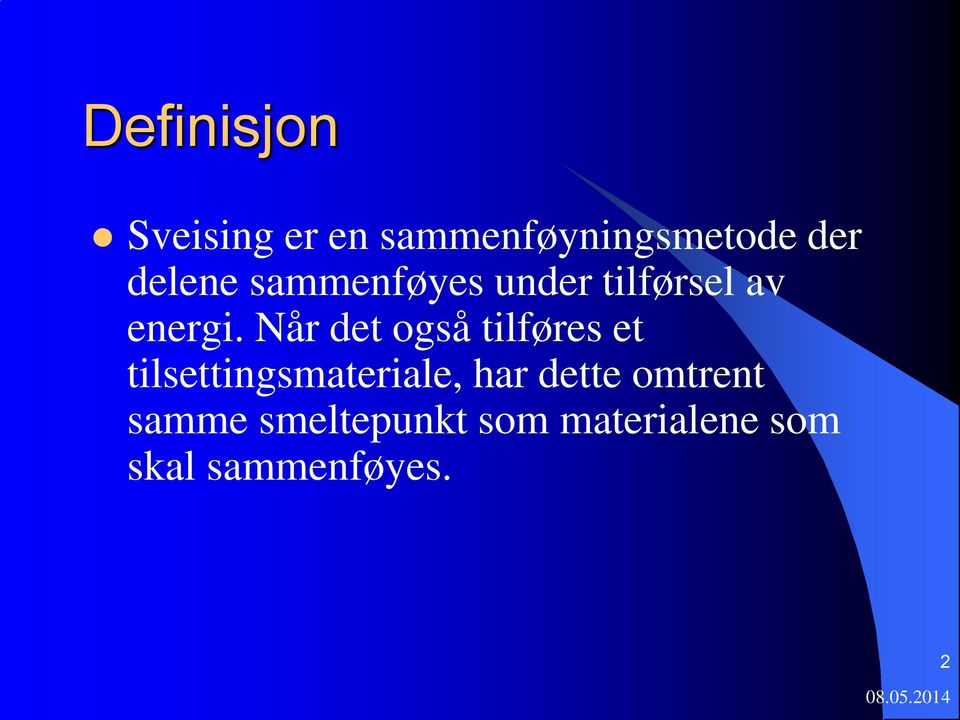 Når det også tilføres et tilsettingsmateriale, har