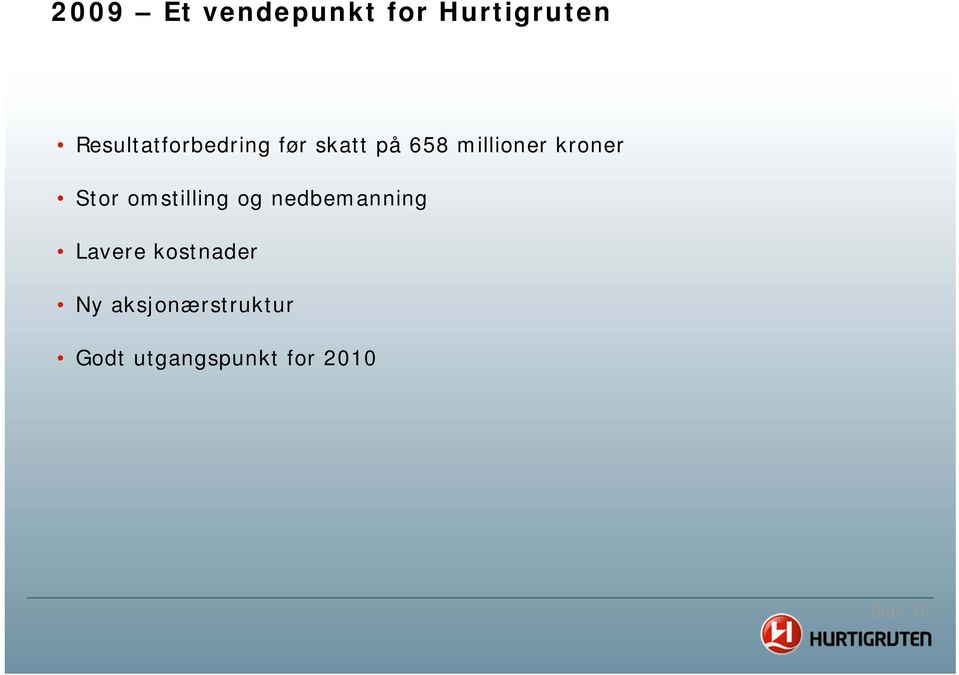 kroner Stor omstilling og nedbemanning Lavere