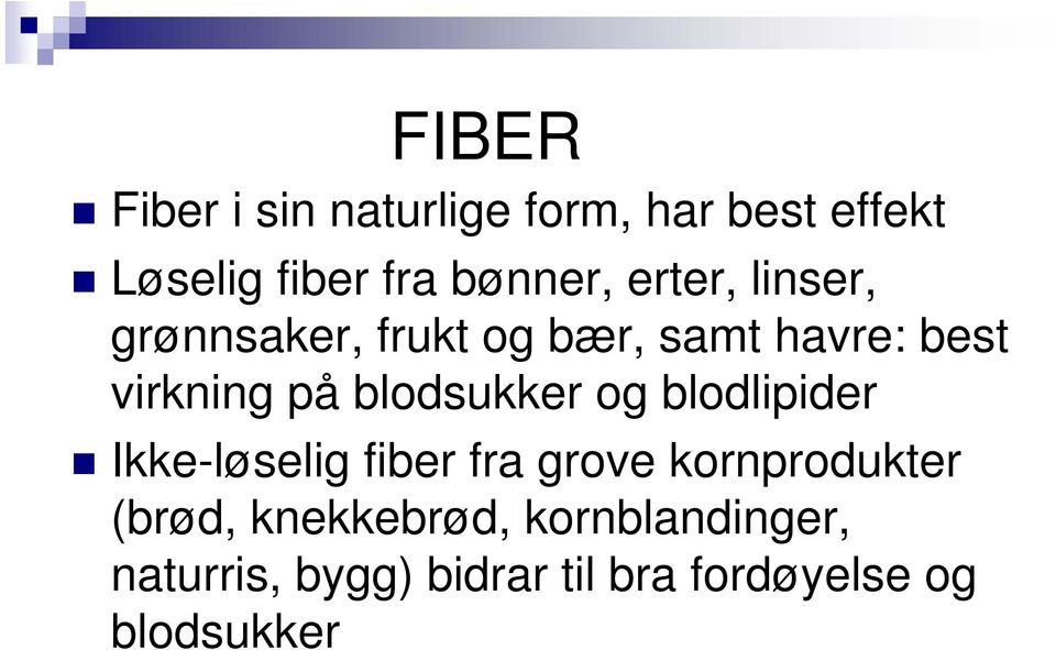 blodsukker og blodlipider Ikke-løselig fiber fra grove kornprodukter (brød,