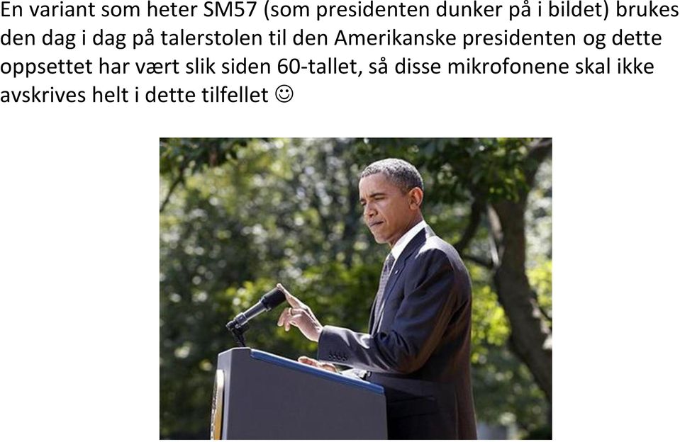 Amerikanske presidenten og dette oppsettet har vært slik