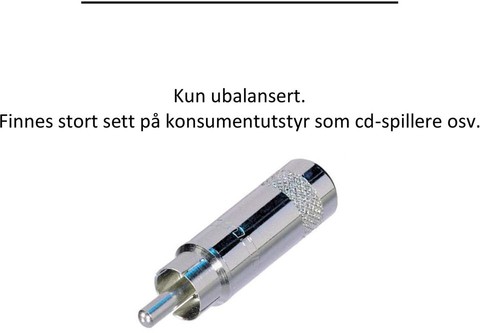 Finnes stort sett på