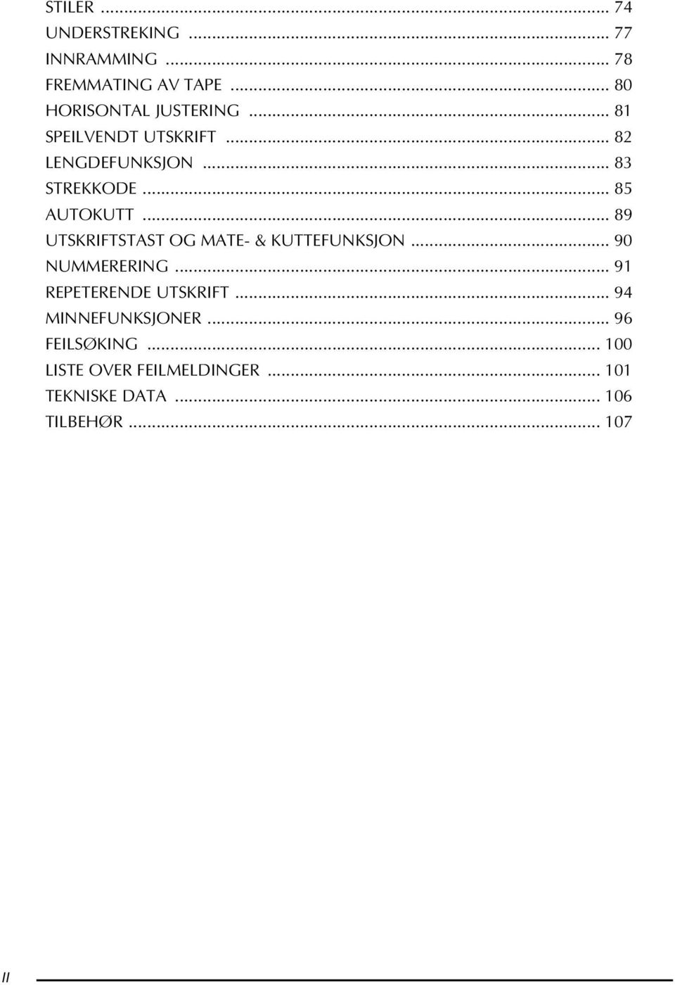 .. 89 UTSKRIFTSTAST OG MATE- & KUTTEFUNKSJON... 90 NUMMERERING... 91 REPETERENDE UTSKRIFT.