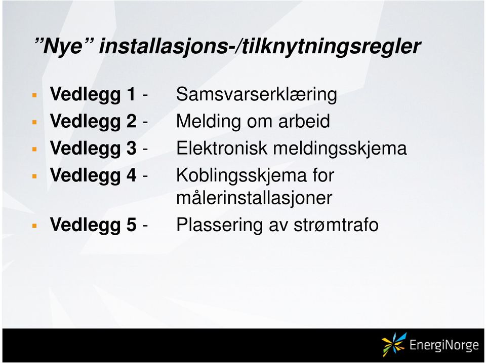 3 - Elektronisk meldingsskjema Vedlegg 4 -